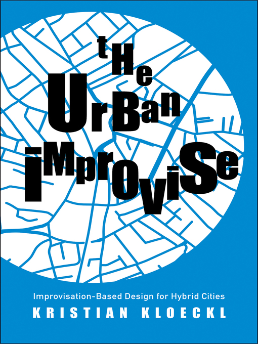 Title details for The Urban Improvise by Kristian Kloeckl - Available